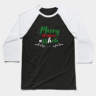 Merry Christmas asshole Baseball T-Shirt
